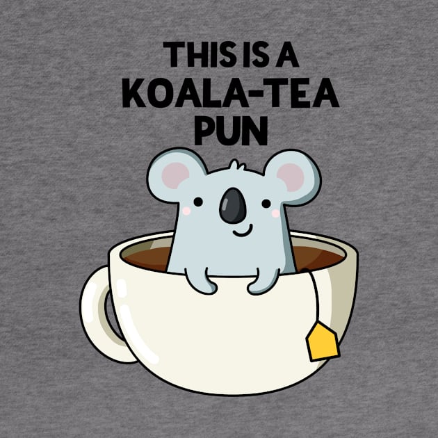 This Is A Koala-tea Pun Funny Koala Pun by punnybone